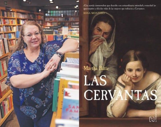 martha-batiz-las-cervantas-la-novela-que-recupera-a-las-mujeres-de-cervantes
